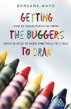 Getting The Buggers To Draw By Barbara Ward, PB ISBN13: 9780826469298 ISBN10: 826469299 for USD 49.72