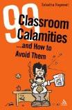99 Classroom Calamities...And How To Avoid Them By Tabatha Rayment, PB ISBN13: 9780826491572 ISBN10: 082649157X for USD 42.62