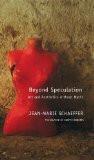 Beyond Speculation - Art And Aesthetics Without Myths by Jean-marie Schaeffer, HB ISBN13: 9780857420428 ISBN10: 857420429 for USD 34.94