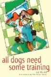 All Dogs Need Some Training By Liz Palika, PB ISBN13: 9780876054079 ISBN10: 876054076 for USD 18.7
