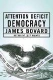 Attention Deficit Democracy BY James Bovard, HB ISBN13: 9781403971081 ISBN10: 1403971080 for USD 54.23