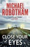 CLOSE YOUR EYES:ROBOTHAM, MICHAEL ISBN13: 9781405530675 ISBN10: 1405530677 for USD 21.53