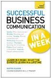 Business Communication In A Week: Communicate Better In Seven Simple Steps (TYW) Paperback – 25 Jan 2013
by Martin Manser  (Author) ISBN13: 9781444178944 ISBN10: 1444178946 for USD 13.78