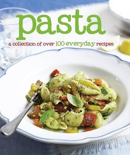 Pasta 100 Everyday Recipes