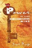 The Power of Your Subconscious Mind (Paperback)
by Joseph Murphy (Author) ISBN13: 9781451554731 ISBN10: 1451554737 for USD 23.97