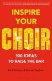 Inspire Your Choir: 100 ideas to raise the bar By Mark De-Lisser & Dominic Peckham, Paperback ISBN13: 9780715643051 ISBN10: 715643053 for USD 23.1