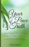 Your Peace of Truth: Spiritual Guidance for Your Spiritual Awakening, Spiritual Healing, and Undoing the Ego for Good Paperback – Import, 20 Jun 2014
by Dina Black  (Author) ISBN13: 9781500213671 ISBN10: 1500213675 for USD 22.91