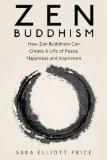 Zen Buddhism: How Zen Buddhism Can Create a Life of Peace, Happiness and Inspiration Paperback – Import, 2 May 2015
by Sara Elliott Price  (Author) ISBN13: 9781511872713 ISBN10: 1511872713 for USD 21.8
