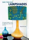 Make Your Own Lampshades By Elizabeth Cake, Paperback ISBN13: 9780715643051 ISBN10: 715643053 for USD 30.9
