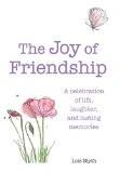 The Joy of Friendship By Lois Blyth, Hardback ISBN13: 9780715643051 ISBN10: 715643053 for USD 19