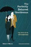 The Perfectly Behaved Gentleman By Robert OByrne, Hardback ISBN13: 9780715643051 ISBN10: 715643053 for USD 22.92