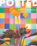 Potted BY Andy Sturgeon, HB ISBN13: 9781840911749 ISBN10: 1840911743 for USD 48.93