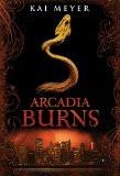 Arcadia Burns By Kai Meyer and Anthea Bell, Paperback ISBN13: 9780715643051 ISBN10: 715643053 for USD 16.53