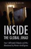 Inside The Global Jihad BY Omar Nasiri, HB ISBN13: 9781850658610 ISBN10: 1850658617 for USD 55.44
