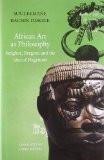 African Art As Philosophy by Souleymane Diagne, HB ISBN13: 9781906497897 ISBN10: 1906497893 for USD 26.62