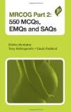 MRCOG Part 2: 550 MCQs  EMQs and SAQs by Rekha Wuntakal  Tony Hollingworth  David Redford Paper Back ISBN13: 9781907816505 ISBN10: 190781650X for USD 51.54