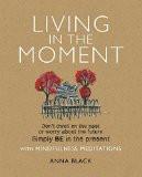 Living In The Moment By Anna Black, Paperback ISBN13: 9780715643051 ISBN10: 715643053 for USD 32.33