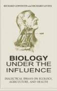 Biology Under the Influence: Dialectical Essays on Ecology, Agriculture and H [[Condition:Brand New]] [[Format:Hardcover]] [[Author:Richard Levins, Richard Lewontin]] [[ISBN:9350021242]] [[ISBN-10:8189833669]] [[binding:Hardcover]] [[manufacturer:AAKAR BOOKS]] [[publication_date:2009-01-01]] [[brand:AAKAR BOOKS]] [[ean:9788189833664]] for USD 46.11