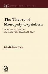 The Theory of Monopoly Capitalism : An Elaboration of Marxism Political Econo [[Condition:New]] [[ISBN:9350021412]] [[author:John Bellamy Foster]] [[binding:Paperback]] [[format:Paperback]] [[manufacturer:AAKAR BOOKS]] [[publication_date:2011-01-01]] [[brand:AAKAR BOOKS]] [[ean:9789350021415]] [[ISBN-10:9350021412]] for USD 22.96