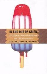 In and Out of Crisis; The Global Financial Meltdown and Left Alternatives [Pa] [[Condition:New]] [[ISBN:9350020556]] [[author:Greg Albo, Sam Gindin, Leo Panitch]] [[binding:Paperback]] [[format:Paperback]] [[manufacturer:AAKAR BOOKS]] [[publication_date:2011-01-01]] [[brand:AAKAR BOOKS]] [[ean:9789350020555]] [[ISBN-10:9350020556]] for USD 14.43