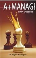 A+ Manager: DNA Decoded [Jun 01, 2012] Korrapati, Raghu]