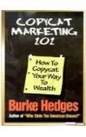 Copycat Marketing 101: How to Copycat Your Way to Wealth [Jan 01, 2010] Hedge]