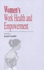 Women's Work Health and Empowerment [Dec 01, 2006] Gandhi, Anjali] [[ISBN:8187879718]] [[Format:Hardcover]] [[Condition:Brand New]] [[Author:Anjali Gandhi]] [[ISBN-10:8187879718]] [[binding:Hardcover]] [[manufacturer:AAKAR BOOKS]] [[number_of_pages:287]] [[package_quantity:4]] [[publication_date:2006-01-01]] [[brand:AAKAR BOOKS]] [[ean:9788187879718]] for USD 38.67