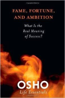 Buy Fame, Fortune and Ambition: What is the Real Meaning of Success? (Osho Life online for USD 21.68 at alldesineeds