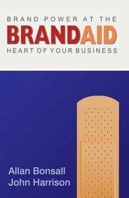 Brand Aid: Brand Power at the Heart of Your Business [Paperback] [Aug 10, 201]