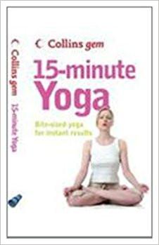 Collins Gem - 15 Minute Yoga Paperback  1 Apr 2008 ISBN10: <span>0007286945</span> ISBN13: <span>9780007286942</span> for USD 9.99