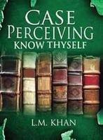 Case Perceiving Know Thyself Khan, L. M. [[ISBN:8131930343]] [[Format:Paperback]] [[Condition:Brand New]] [[Author:Khan, L. M.]] [[ISBN-10:8131930343]] [[binding:Paperback]] [[manufacturer:B Jain Publishers Pvt Ltd]] [[number_of_pages:266]] [[brand:B Jain Publishers Pvt Ltd]] [[ean:9788131930342]] for USD 19.53