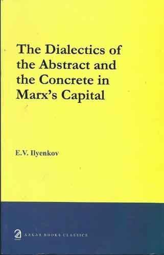 The Dialectics of the Abstract and the Concrete in Marx's Capital [Nov 30, 20] Used Book in Good Condition

 [[ISBN:8189833383]] [[Format:Paperback]] [[Condition:Brand New]] [[Author:E.V. Ilyenkonv]] [[ISBN-10:8189833383]] [[binding:Paperback]] [[brand:Brand  Aakar Books]] [[feature:Used Book in Good Condition]] [[manufacturer:Aakar Books]] [[number_of_pages:294]] [[publication_date:2008-11-30]] [[ean:9788189833381]] for USD 22.03