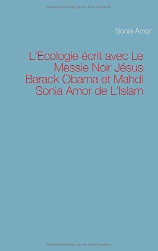 L'Ecologie Ecrit Avec Le Messie Noir Jesus Barack Obama Et Mahdi Sonia Amor d