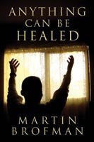 Buy Anything Can be Healed [Paperback] [Dec 30, 2007] Brofman, Martin online for USD 20.67 at alldesineeds
