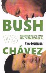 Bush Vs. Chavez; Washington's War on Venezuela [Paperback] [Jan 01, 2008] Eva]