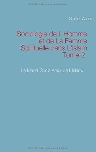 Sociologie de L'Homme Et de La Femme Spirituelle Dans L'Islam Tome 2. [Paperb]