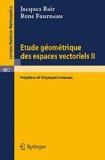 Etude Geometrique Des Espaces Vectoriels Ii By J. Bair, PB ISBN13: 9783540099932 ISBN10: 354009993X for USD 28.58