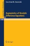 Asymptotics Of Analytic Difference Equations By G.K. Immink, PB ISBN13: 9783540138679 ISBN10: 3540138676 for USD 45.22