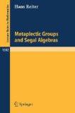 Metaplectic Groups And Segal Algebras By Hans Reiter, PB ISBN13: 9783540514176 ISBN10: 3540514171 for USD 47.6