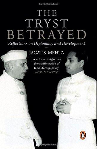 The Tryst Betrayed: Reflections on Diplomacy and Development [Jul 01, 2014] M]