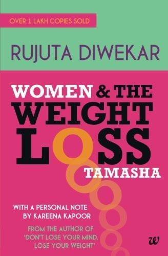 Women & the Weight Loss Tamasha [Paperback] [Nov 01, 2014] Diwekar, Rujuta an]