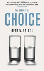 The Tyranny of Choice [Paperback] [Dec 13, 2011] Salecl, Renata]