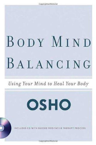 Body Mind Balancing: Using Your Mind to Heal Your Body [Paperback] [May 01, 2]