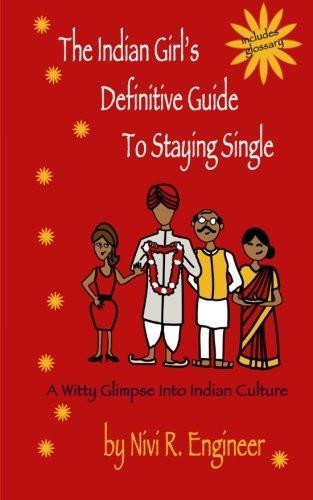 The Indian Girl's Definitive Guide to Staying Single [Paperback] [Jul 20, 201]