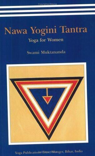 Nawa Yogini Tantra: Yoga for Women [Jan 01, 2003] Swami Muktibodhananda]