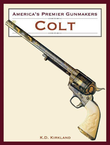 Buy America's Premier Gunmakers: Colt [Hardcover] [Jan 01, 2004] K.D. Kirkland online for USD 25.62 at alldesineeds