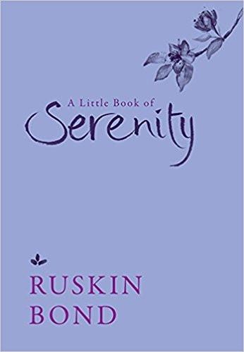 A Little Book of Serenity Hardcover – 6 Jul 2016
by Ruskin Bond  (Author) ISBN10: 9386050293 ISBN13: 9789386050298 for USD 10.88