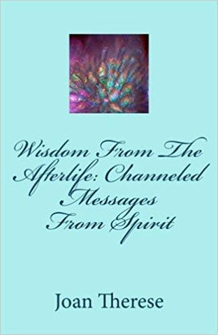 Wisdom from the Afterlife: Channeled Messages from Spirit: Volume 3 (Inspirational Messages from the Spirit Realm) Paperback – Import, 29 Feb 2016
by Joan Therese (Author) ISBN13: 9781519183385 ISBN10: 1519183380 for USD 20.14