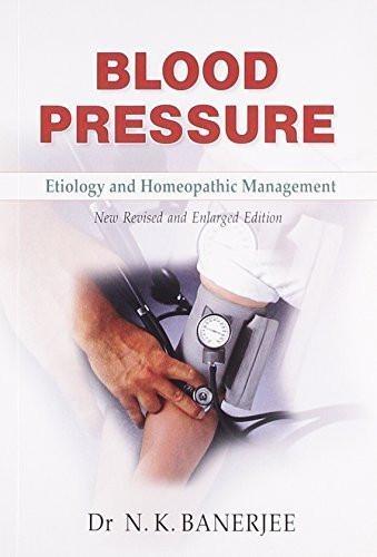 Blood Pressure: Etiology & Homeopathic Management [Dec 01, 2010] Banerjee, N. K.]