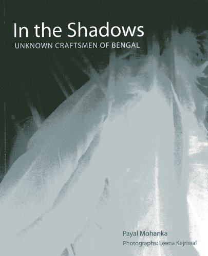 In the Shadows: Unknown Craftsmen of Bengal [Paperback] [Feb 16, 2013] Mohank] [[ISBN:8189738119]] [[Format:Paperback]] [[Condition:Brand New]] [[Author:Mohanka, Payal]] [[Edition:0]] [[ISBN-10:8189738119]] [[binding:Paperback]] [[manufacturer:Niyogi Books]] [[number_of_pages:108]] [[publication_date:2013-02-16]] [[brand:Niyogi Books]] [[ean:9788189738112]] for USD 24.19